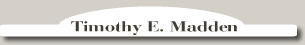 Timothy E. Madden